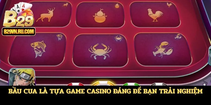 Bầu Cua là tựa game casino đáng để bạn trải nghiệm