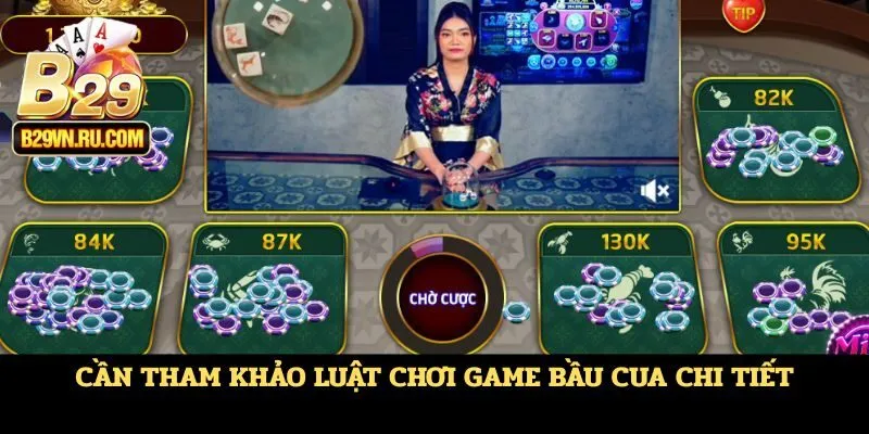 Cần tham khảo luật chơi game Bầu Cua chi tiết