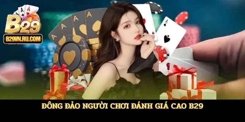 Đông đảo người chơi đánh giá cao B29