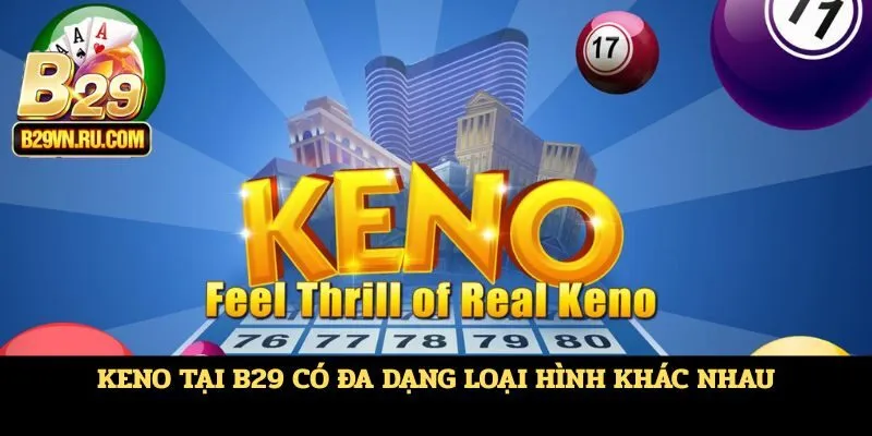 Keno tại B29 có đa dạng loại hình khác nhau