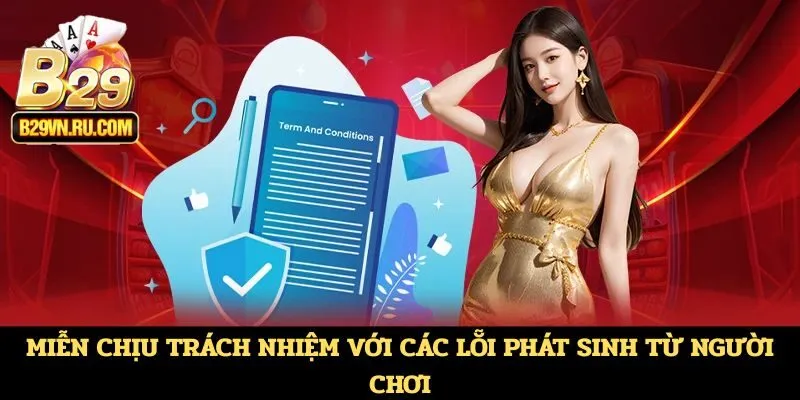 Miễn chịu trách nhiệm với các lỗi phát sinh từ người chơi