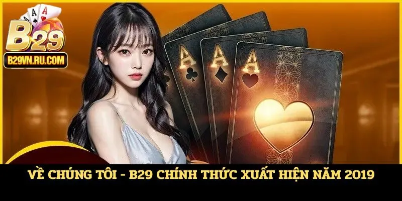 Về chúng tôi - B29 chính thức xuất hiện năm 2019
